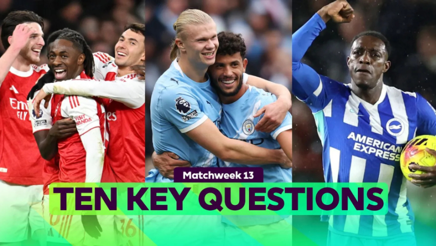 英超第13轮10大悬念：阿森纳能否提前锁定争冠格局？曼联会不会继续下坠？
