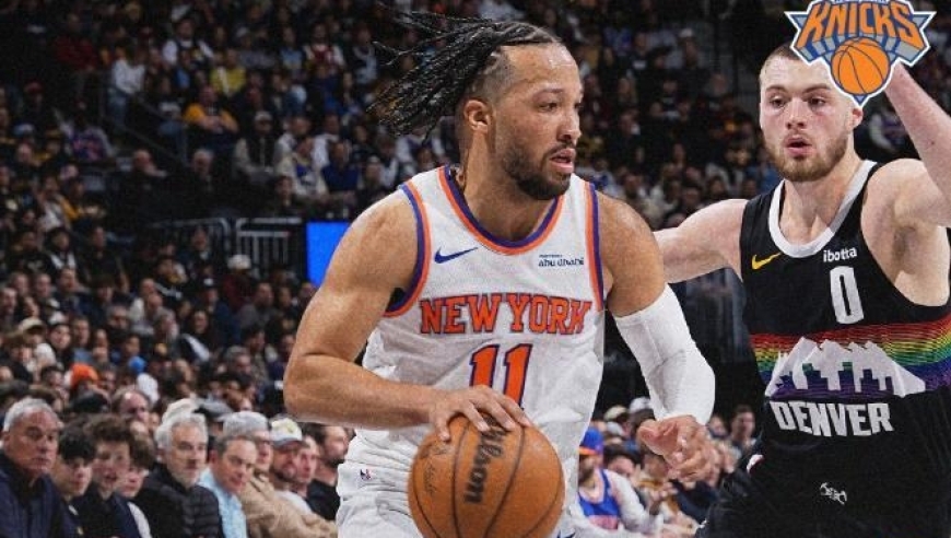 布伦森13中3唐斯两双，约基奇38+8+5难救主，尼克斯39分大胜掘金