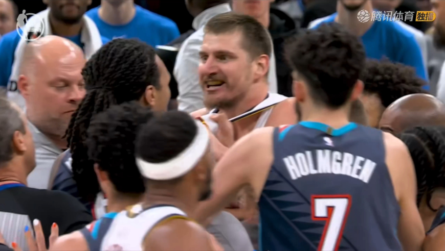 掘金雷霆冲突完整回顾：多尔特下黑脚被驱逐 约基奇暴怒杰林出头吃T