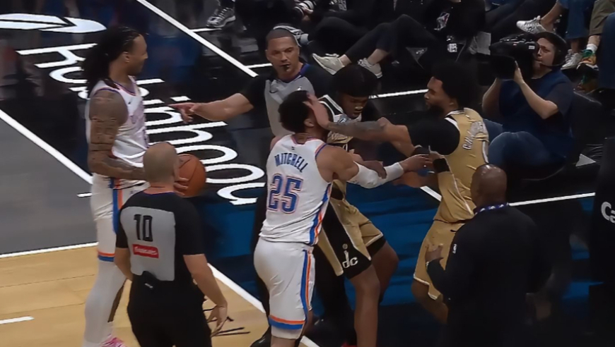 驱逐4人！雷霆奇才大规模冲突：尚帕尼杰林2T驱逐 米切尔华莱士参与斗殴1T驱逐